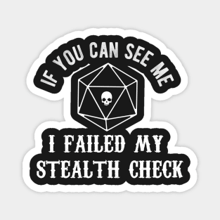 Dungeons & Dragons - If You Can See Me I Failed My Stealth Check - DnD Dice Set Magnet