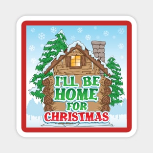 I'll Be Home For Christmas! Promise! Magnet