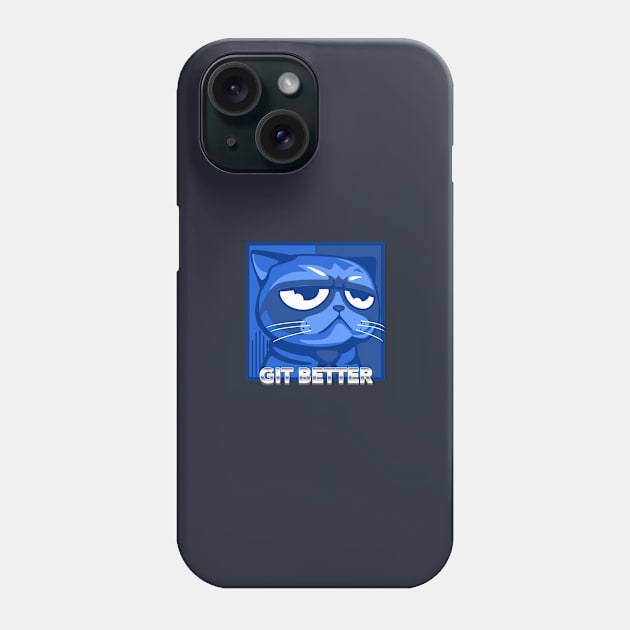 Git Better Phone Case by Rhapsody Falcon