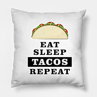 Eat Sleep Tacos Repeat - Funny Quote Pillow