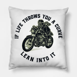 If life throws you a curve - lean into it Pillow