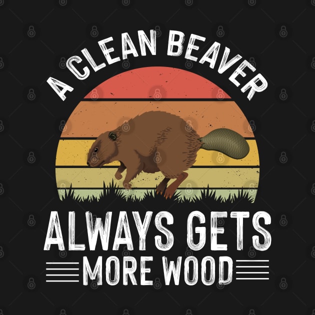 A Clean Beaver Always Gets More Wood Funny Adult Joke by WildFoxFarmCo