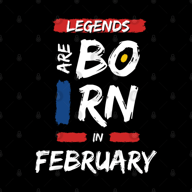 Legends are Born in February (WHITE Font) by Xtian Dela ✅