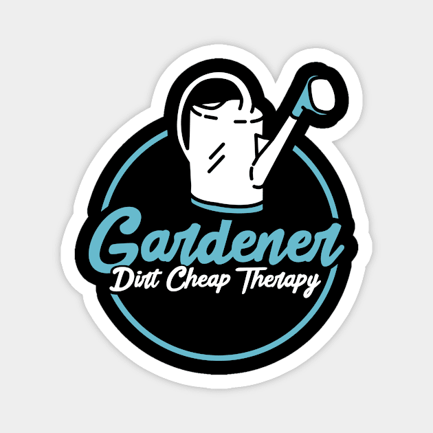 Gardening Dirt Cheap Therapy Magnet by TheBestHumorApparel