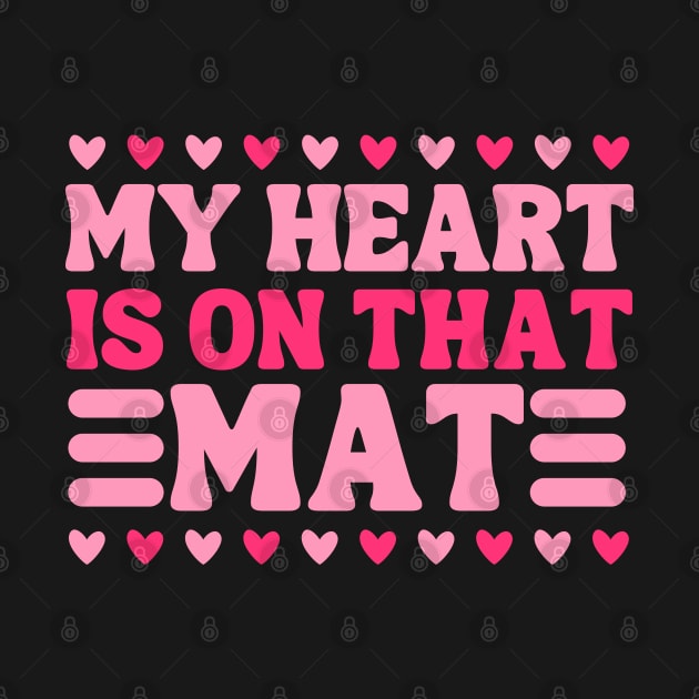 My Heart Is On That Mat Funny Wrestling Mom, Wrestling Team, Wrestler Son by weirdboy