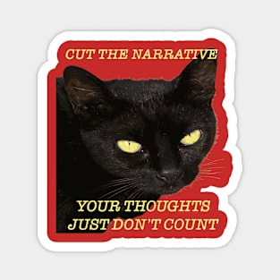 Cut The Narrative Your Thoughts Just Dont Count Cat Quote Magnet