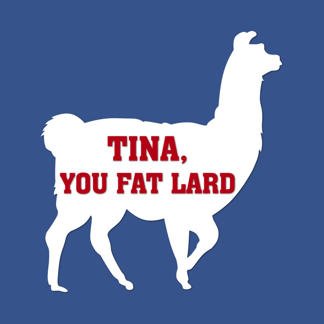 Tina You Fat Lard - Napoleon Dynamite - T-Shirt