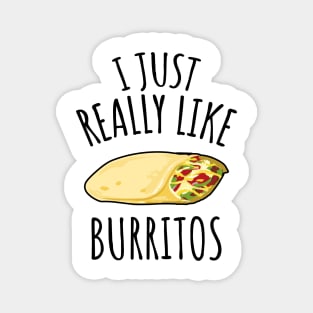 I Just Really Like Burritos Magnet