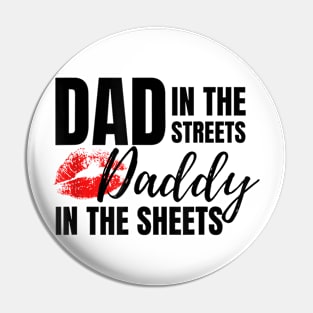 Dad In The Streets Daddy In The Sheets Funny Pin