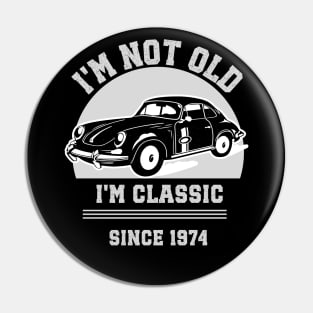 I'm not old - I'm classic Pin