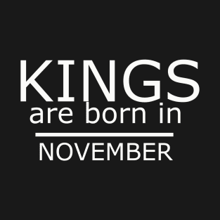 Birthday Boy Shirt - kings are born in november T-Shirt