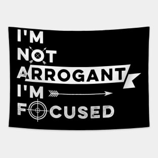 I Am Not Arrogant Just Focused. Tapestry