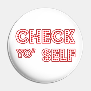 Check yo' Self Pin