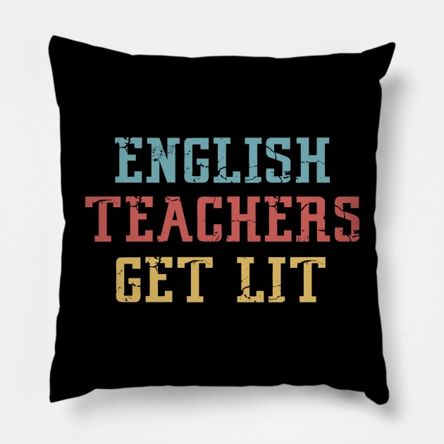 English Teachers Get Lit Pillow by Mr.Speak