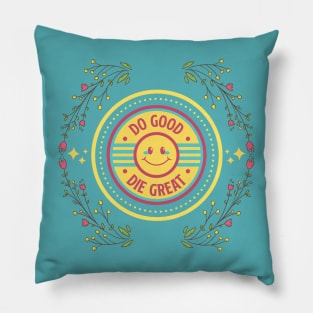 Vintage Do good Die Great Pillow