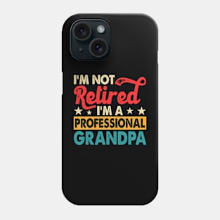 I'm Not Retired I'm Professional Grandpa T shirt For Women T-Shirt Phone Case