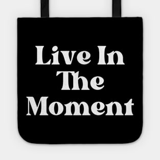 Live In The Moment. Retro Typography Motivational and Inspirational Quote Tote