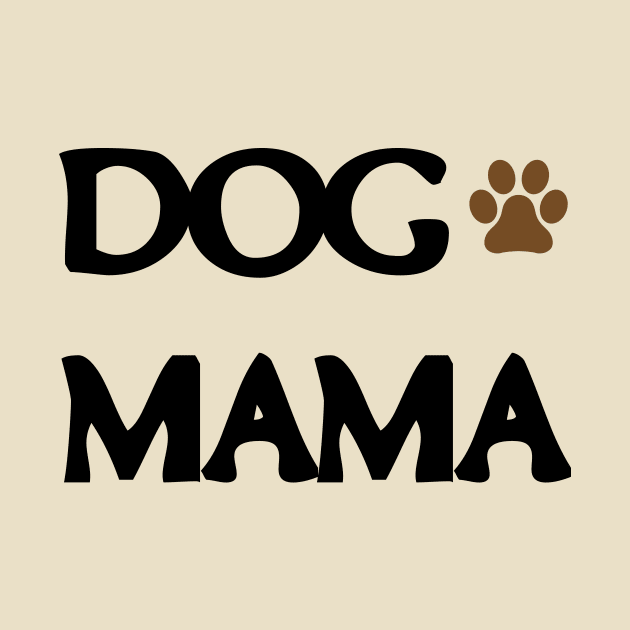 Dog Mama Dog Mom by rjstyle7