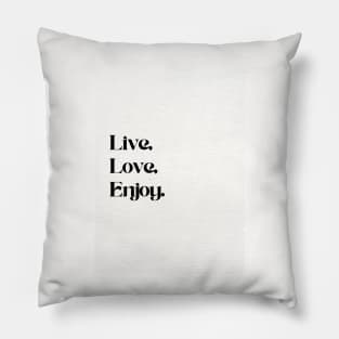 Live, Love and Enjoy Pillow