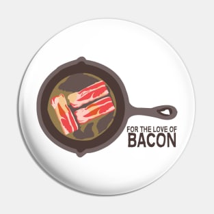 For The Love Of Bacon Pin