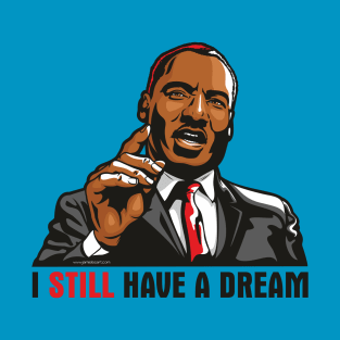 I Have A Dream T-Shirt