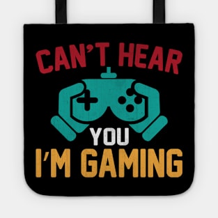 Can't Hear You I'm Gaming Funny Video Game GIft Tote