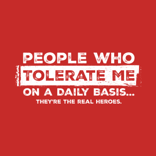 People who tolerate me on a daily basis Funny Sarcastic Red T-Shirt