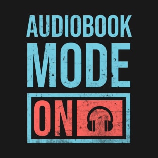 Audiobook mode is on T-Shirt