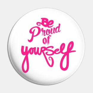 Be Proud Of YourSELF Pin