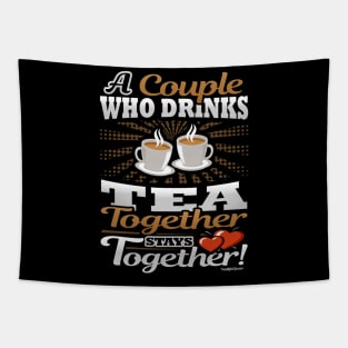 A Couple Who Drinks Tea Together Stays Together Tapestry