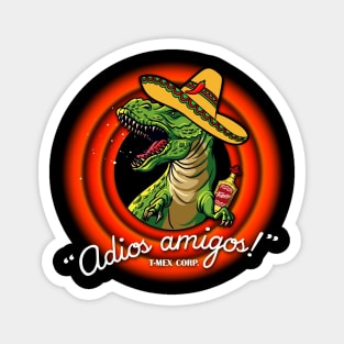 Adios Amigos T-Mex corporation cinco de mayo cellebration Magnet