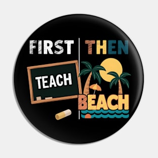 First Teach Then Beach Funny Summer Teacher Fathers Day Pin