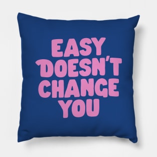 Easy Doesn't Change You in Purple and Lilac Pillow