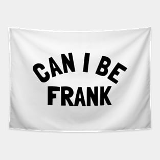 Can I Be Frank - Funny Sayings Tapestry