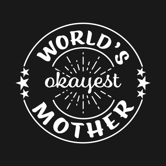 Worlds Okayest Mother Funny Sarcastic Mom Matching Family by graphicbombdesigns