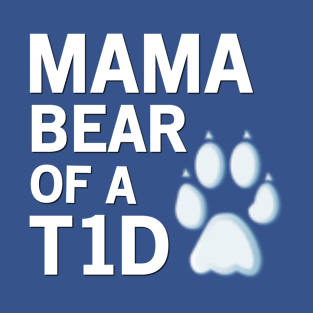 MAMA BEAR OF A T1D T-Shirt