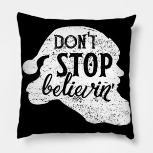 Don't Stop Believin In Santa Claus Love Christmas Pillow