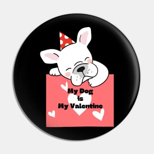 My Dog Is My Valentine Pin