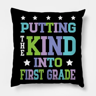 Putting The Kind Into First Grade Teacher Student To School Pillow