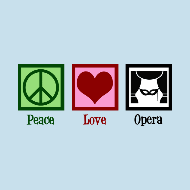 Peace Love Opera by epiclovedesigns