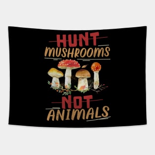 HUNT MUSHROOMS NOT ANIMALS VEGAN Quote Tapestry