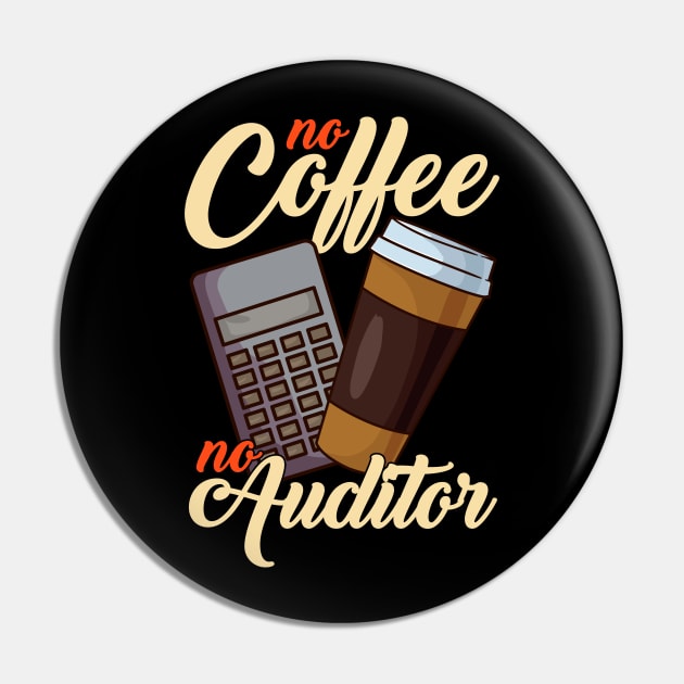 No Coffee No Auditor | Funny Auditor Gift Audit Accounting Pin by Proficient Tees