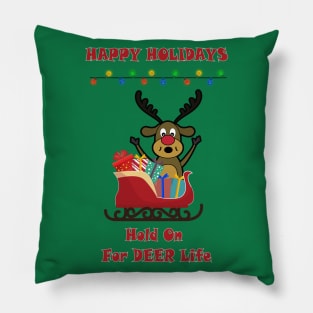 Happy Holidays - Hold on For DEER Life Pillow