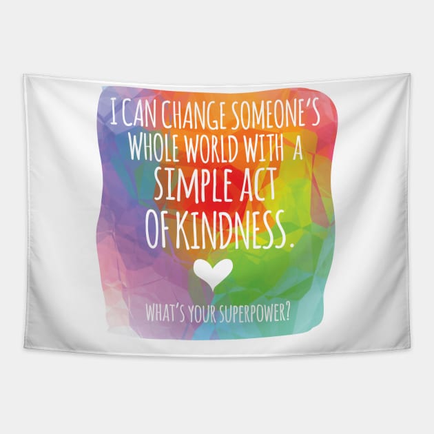 Kindness Superpower Tapestry by be happy