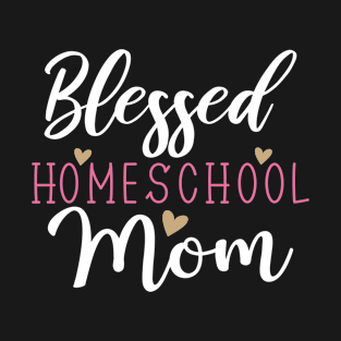 Blessed Homechool Mom Mothers Day Gifts T-Shirt