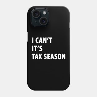 I can't it's tax season Phone Case