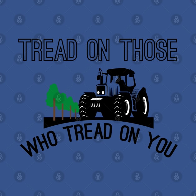 Tread On Those Who Tread On You by Mr.Speak