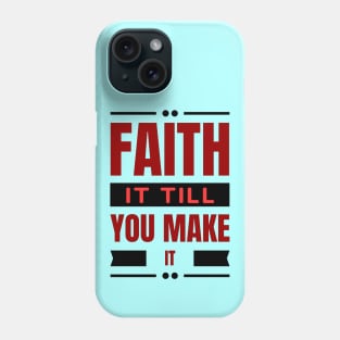 Faith It Till You Make It | Christian Phone Case