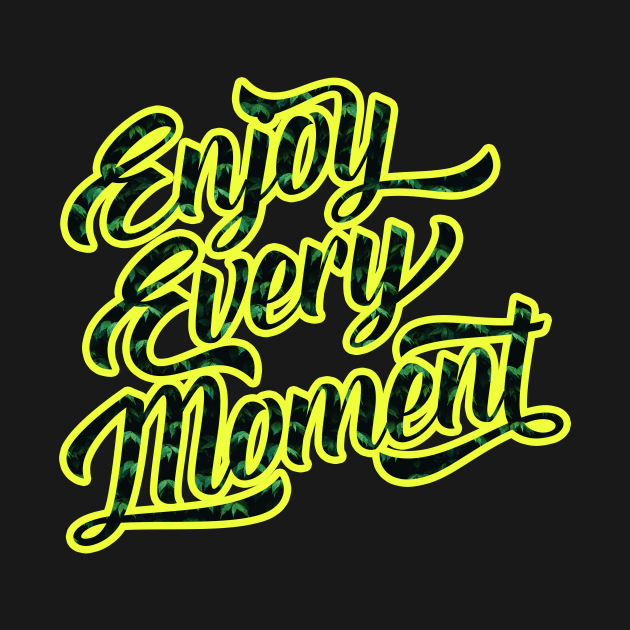 Enjoy Every Moment T-Shirt by RelianceDesign