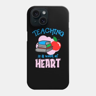 Teaching Is A Work Of Heart Teacher Phone Case